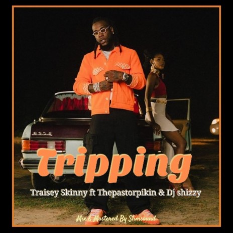 Tripping (feat. Thepastorpikin & DJ Shizzy) | Boomplay Music