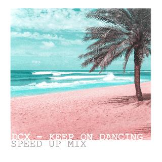 Keep on Dancing (Speed Up Mix)