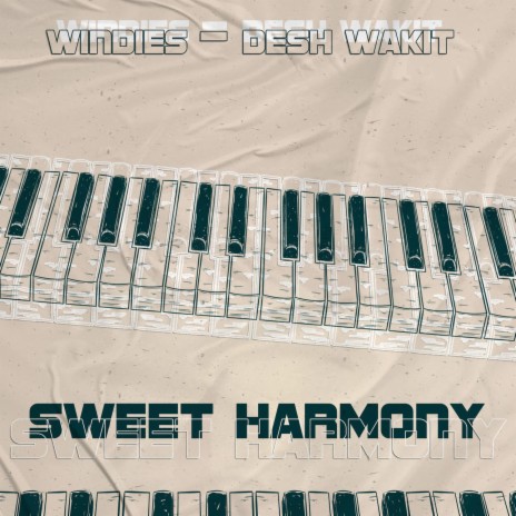Sweet Harmony (feat. desh wakit) | Boomplay Music