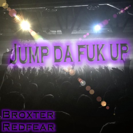 Jump Da Fuk Up | Boomplay Music