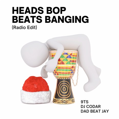 Heads Bop Beats Banging (Radio Edit) ft. DJ Codar & Dad Beat Jay | Boomplay Music