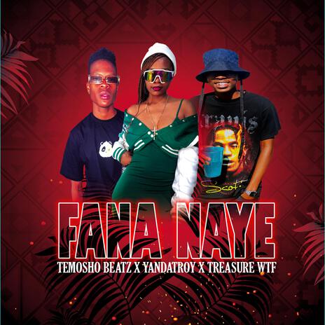 FANA NAYE ft. Yandatroy & Treasure kid WTF | Boomplay Music