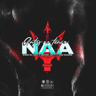 Antes no tenia na ft. King Savagge & Michael Gotti lyrics | Boomplay Music