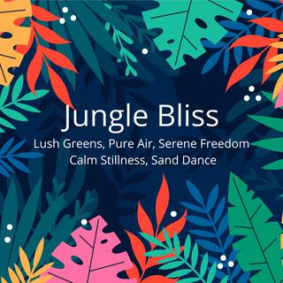 Jungle Bliss: Lush Greens, Pure Air, Serene Freedom, Calm Stillness, Sand Dance