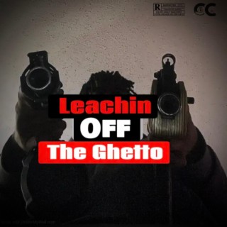 Leachn Off The Ghetto