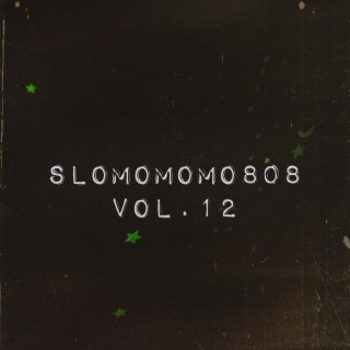 Slomomomo808, Vol. 12
