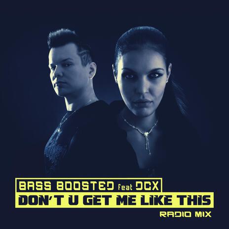 Don't U Get Me Like This (Radio Mix) ft. DCX | Boomplay Music