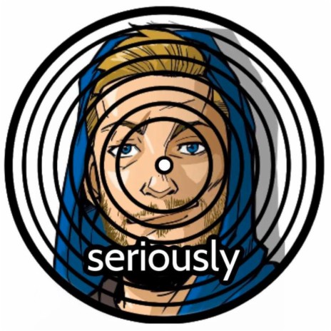 Seriously | Boomplay Music