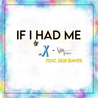 If I Had Me ft. .X & Erin Bower lyrics | Boomplay Music