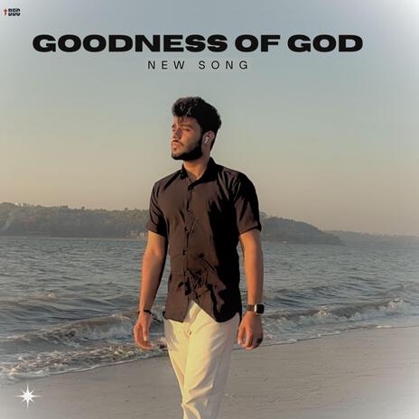 Goodness of God ft. Aaron Singh | Boomplay Music