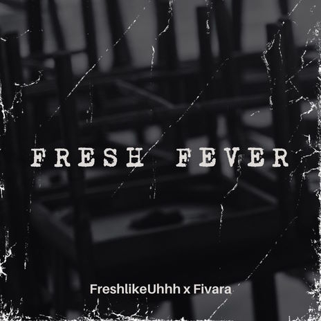 Fresh Fever ft. Freshlikeuhhh