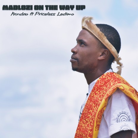 Madlozi on the Way Up ft. Prince Ledimo | Boomplay Music