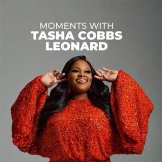 Moments with Tasha Cobbs Leonard