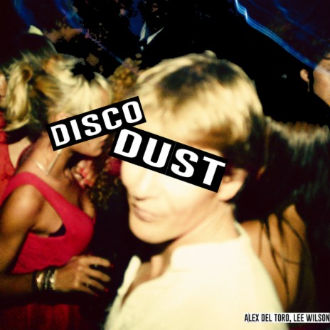 Disco Dust ft. Lee Wilson | Boomplay Music