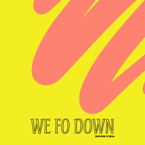 We Fo Down | Boomplay Music