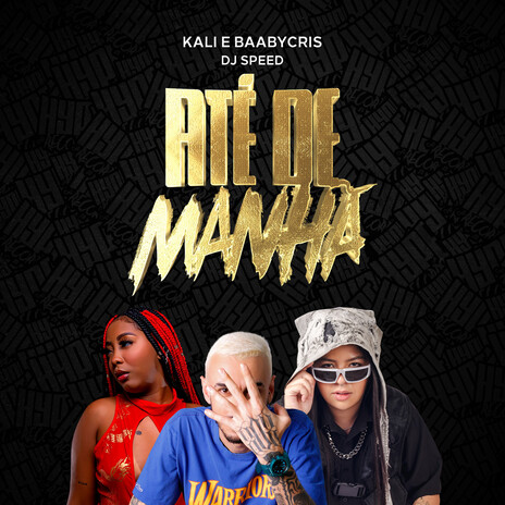 Até de Manhã ft. BaabyCris & Dj Speed | Boomplay Music