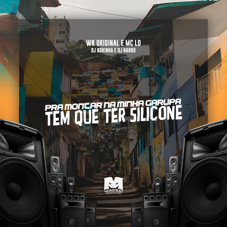 Pra Montar na Minha Garupa Tem Que Ter Silicone ft. WR Original, DJ Narru & MC LD | Boomplay Music