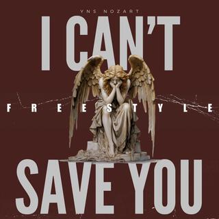 I CANT SAVE YOU FREESTYLE