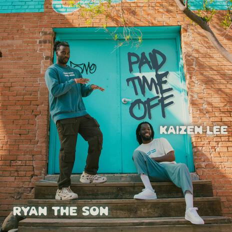 PAID TIME OFF ft. Kaizen-Lee | Boomplay Music