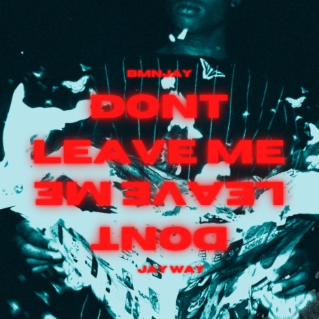 Dont Leave Me | Boomplay Music