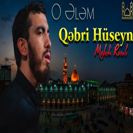 O Elem Qebri Huseyndi (Mehdi Resuli |2023|) | Boomplay Music