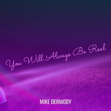 You Will Always Be Real | Boomplay Music