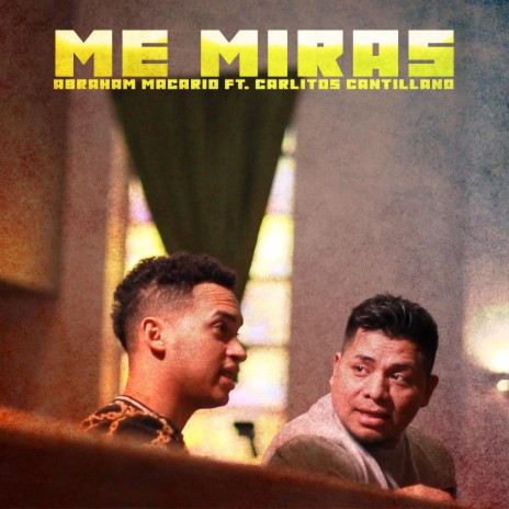 Me Miras (feat. Carlitos Cantillano) | Boomplay Music