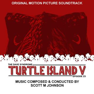 Turtle Island V (The Dave Syndrome 23 Original Motion Picture Soundtrack)