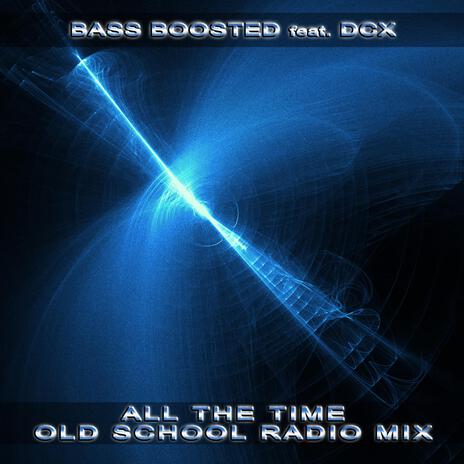 All the Time (Old School Radio Mix) ft. DCX