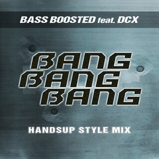 Bang Bang Bang (Handsup Style Mix)