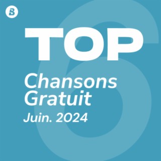 Top Chansons Gratuit Juin 2024