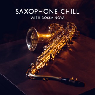 Saxophone Chill with Bossa Nova: Midnight Session with Soft, Smooth and Relaxing Jazz, Light Summer Jazz, Sax on the Beach, Romantic Instrumental Songs