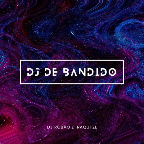 Dj de Bandido ft. Iraqui Zl | Boomplay Music