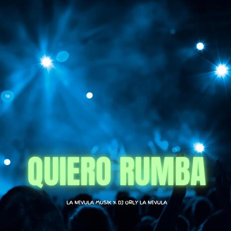 Quiero Rumba ft. Dj Orly La Nevula | Boomplay Music