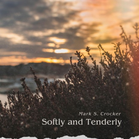 Softly and Tenderly | Boomplay Music