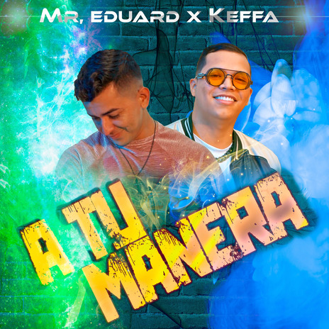 A TU MANERA ft. MR EDUARD | Boomplay Music