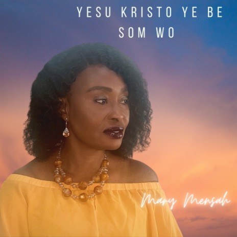 Yesu Kristo Ye Be Som Wo | Boomplay Music