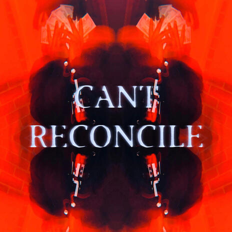 CANT RECONCILE | Boomplay Music