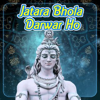 Jatara Bhola Darwar Ho