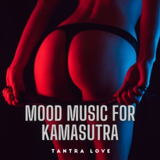 Mood Music for Kamasutra - Tantra Love - Sensual Ambient Music (Yoga Meditation)