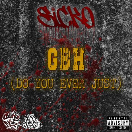 GBH (do you ever just) | Boomplay Music