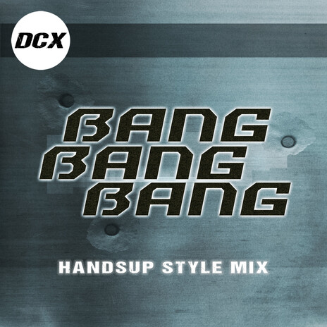 Bang Bang Bang (Handsup Style Mix)