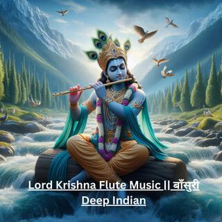 Lord Krishna Flute Music || बाँसुरी Deep Indian