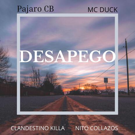 Desapego ft. Nito Collazos, Mc Duck & Clandestino killa | Boomplay Music