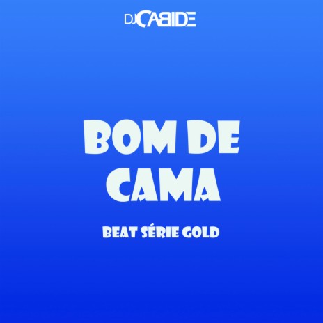 Bom de Cama Beat Série Gold | Boomplay Music