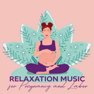 Relaxation Music for Pregnancy and Labor