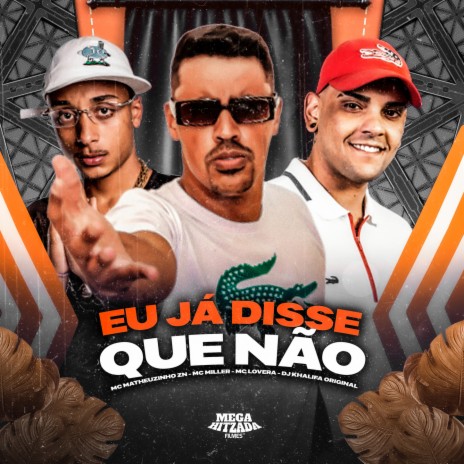 EU JÁ DISSE QUE NÃO ft. Mc Miller, Mc Lovera & Dj Khalifa Original