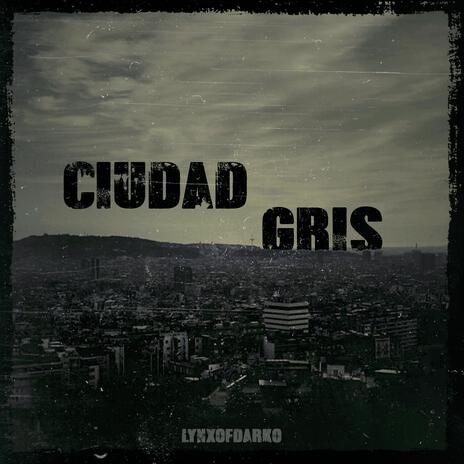 CIUDAD GRIS | Boomplay Music