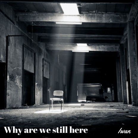Why Are We Still Here? | Boomplay Music