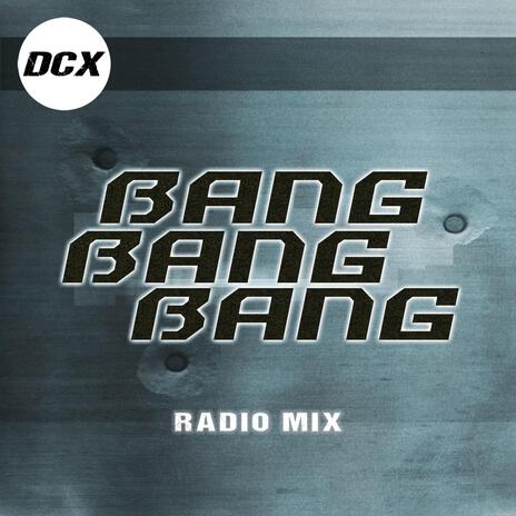 Bang Bang Bang (Radio Mix)